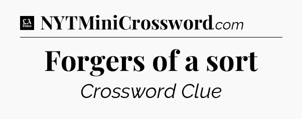 Forgers of a sort - LA Times Crossword