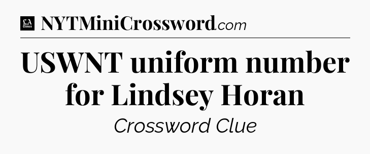 USWNT uniform number for Lindsey Horan - LA Times Crossword