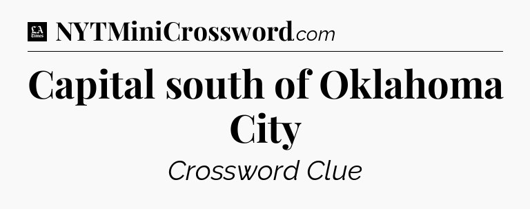 Capital south of Oklahoma City - LA Times Crossword