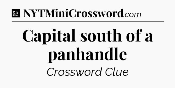 Capital south of a panhandle - LA Times Crossword
