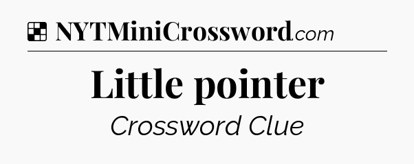 Solution: Little pointer - NYT Crossword