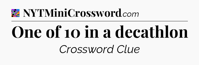One of 10 in a decathlon Crossword Clue