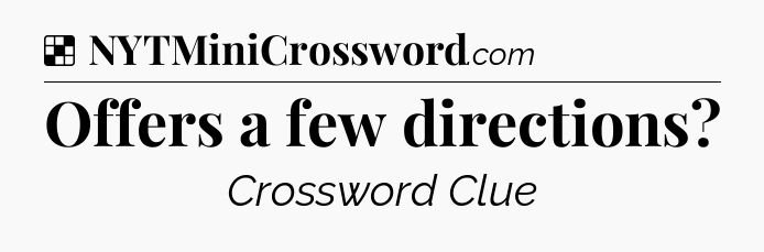 Solution: Offers a few directions - NYT Crossword