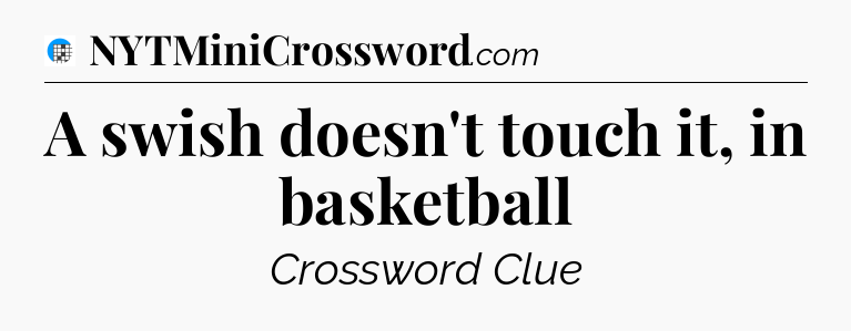 A swish doesn't touch it, in basketball Crossword Clue