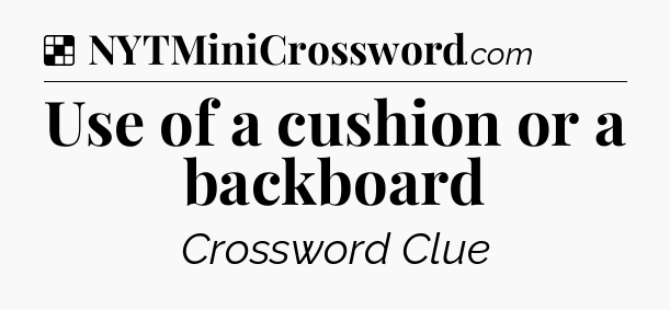 Solution: Use of a cushion or a backboard - NYT Crossword