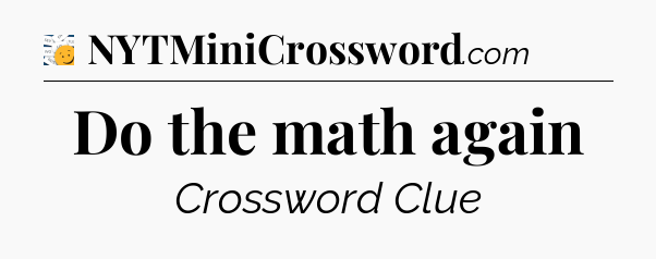 Do the math again - 7 Little Words