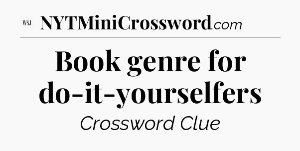 Book genre for do-it-yourselfers - WSJ Crossword
