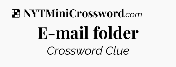 Solution: E-mail folder - NYT Crossword