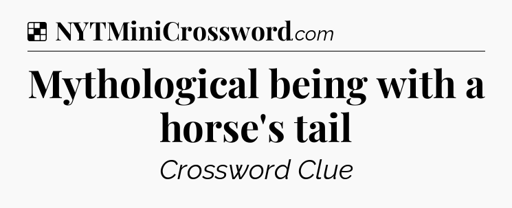 Solution: Mythological being with a horse's tail - NYT Crossword