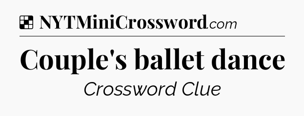 Solution: Couple's ballet dance - NYT Crossword