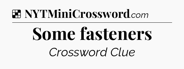 Solution: Some fasteners - NYT Crossword