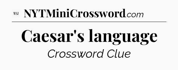 Caesar's language - WSJ Crossword