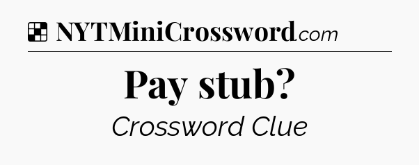 Solution: Pay stub - NYT Crossword