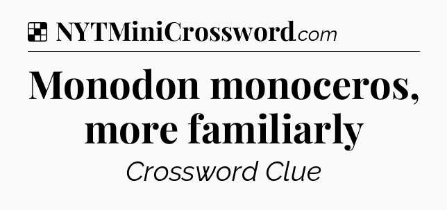 Solution: Monodon monoceros, more familiarly - NYT Crossword