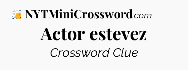 Actor estevez - 7 Little Words