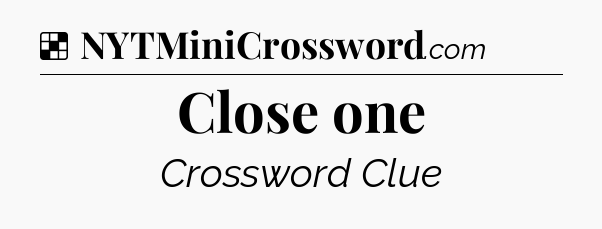 Solution: Close one - NYT Crossword