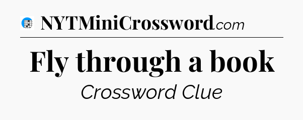 Fly through a book Crossword Clue
