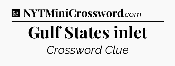 Gulf States inlet - LA Times Crossword