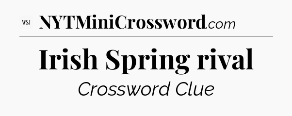 Irish Spring rival - WSJ Crossword