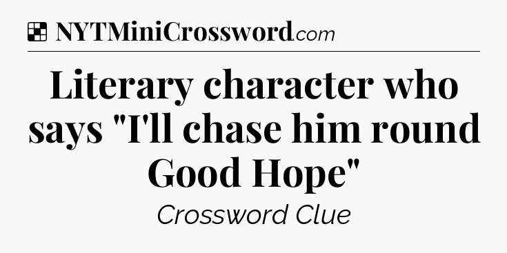 Solution: Literary character who says 