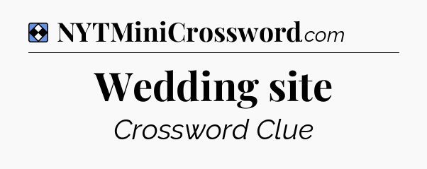 Solution: Wedding site - NYT Mini Crossword