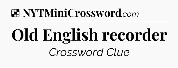 Solution: Old English recorder - NYT Crossword