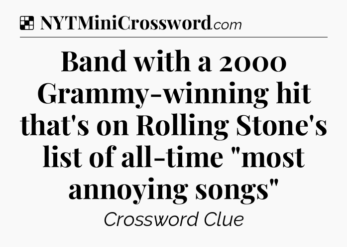 Solution: Band with a 2000 Grammy-winning hit that's on Rolling Stone's list of all-time 