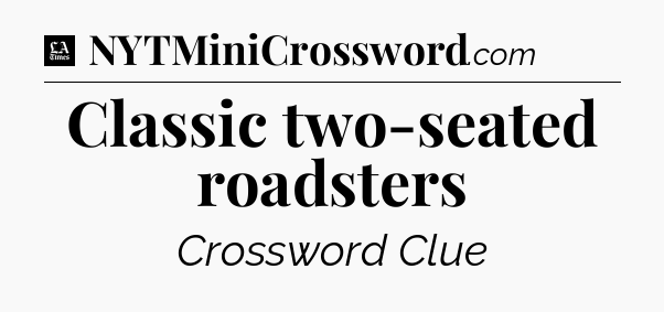 Classic two-seated roadsters - LA Times Crossword