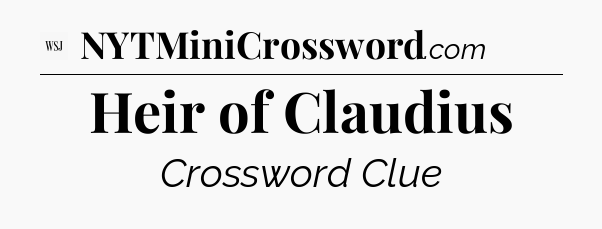 Heir of Claudius - WSJ Crossword
