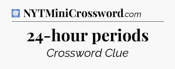 24-hour periods Puzzle Page Crossword Clue