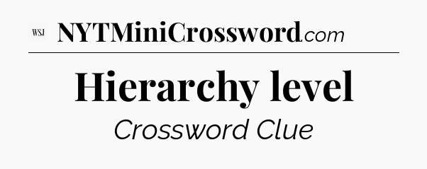 Hierarchy level - WSJ Crossword