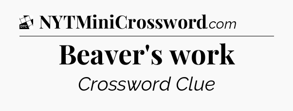 Beaver's work - Daily Themed Classic Crossword