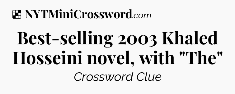 Solution: Best-selling 2003 Khaled Hosseini novel, with 