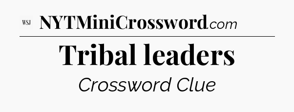 Tribal leaders - WSJ Crossword