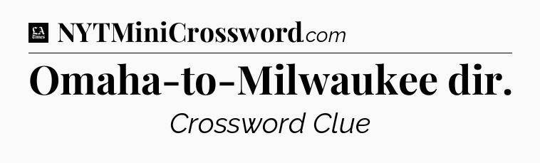 Omaha-to-Milwaukee dir - LA Times Crossword