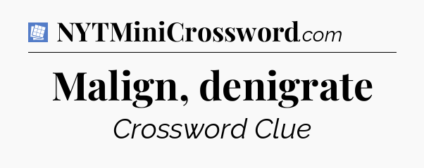 Malign, denigrate Puzzle Page Crossword Clue