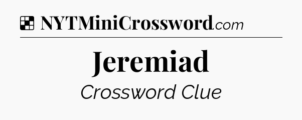 Solution: Jeremiad - NYT Crossword