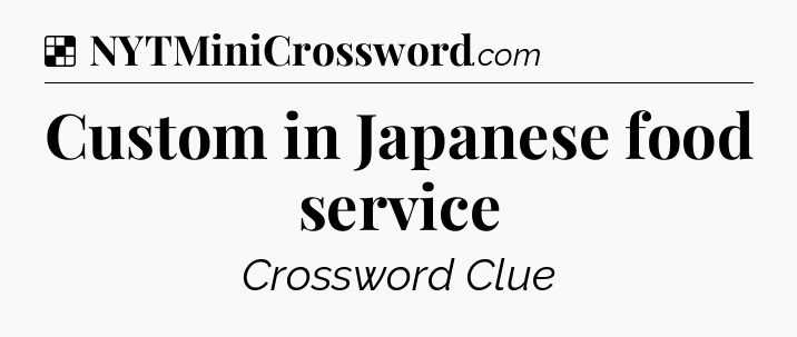 Solution: Custom in Japanese food service - NYT Crossword