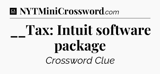 __Tax: Intuit software package - LA Times Crossword
