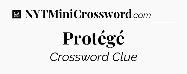 Protégé - LA Times Crossword