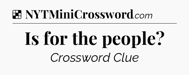 Solution: Is for the people - NYT Crossword
