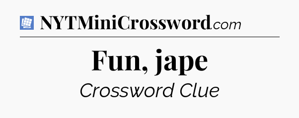 Fun, jape Puzzle Page Crossword Clue