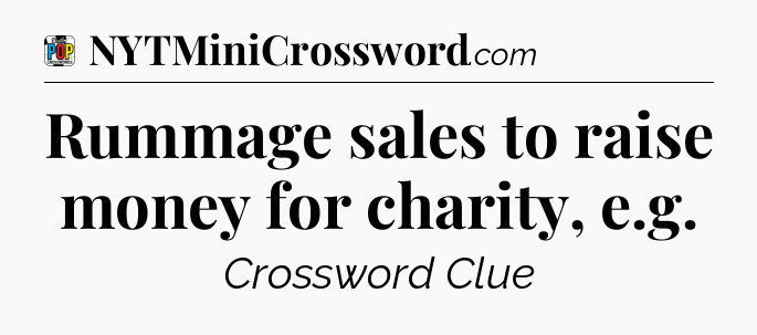 Rummage sales to raise money for charity, e.g Crossword Clue