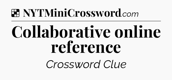 Solution: Collaborative online reference - NYT Crossword