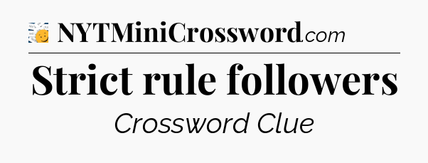 Strict rule followers - 7 Little Words