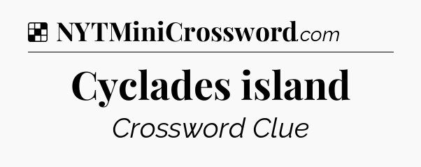 Solution: Cyclades island - NYT Crossword