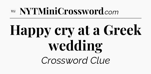 Happy cry at a Greek wedding - WSJ Crossword