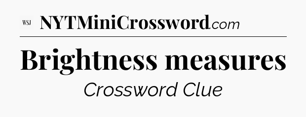 Brightness measures - WSJ Crossword