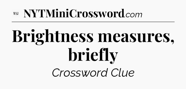 Brightness measures, briefly - WSJ Crossword
