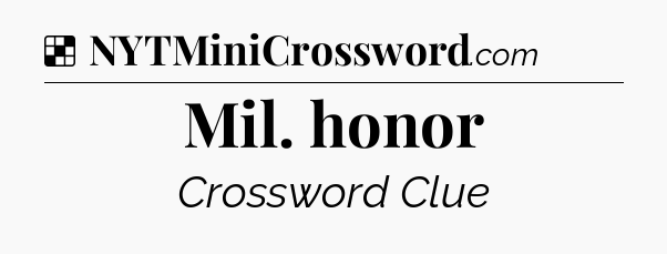 Solution: Mil. honor - NYT Crossword